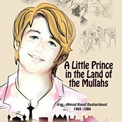 PDF/Ebook A Little Prince in the Land of the Mullahs: The True Story of a Teenager Who Stood up
