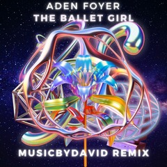 Aden Foyer - The Ballet Girl (MusicByDavid Remix) 4TH Place