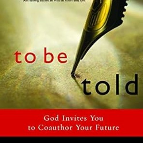 Read To Be Told: God Invites You to Coauthor Your Future By  Dan B. Allender (Author)  Full Online