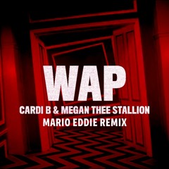 Cardi B X Megan Thee Stallion - WAP (Mario Eddie Remix)