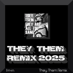 They. Them. Remix 2025