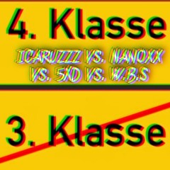 [Die (4)te Klasse][vs. 5XD Vs. Nanoxx Vs. W.B.S]