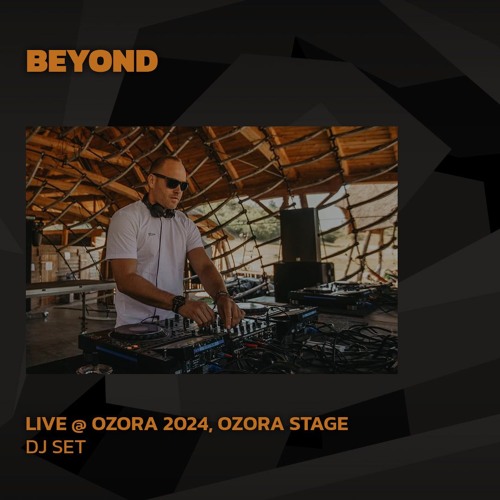 Beyond @ Ozora 2024, Ozora Stage