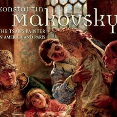 GET EPUB KINDLE PDF EBOOK Konstantin Makovsky: The Tsars Painter in America and Paris (Hillwood Es
