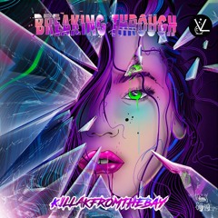 KillaKfromthebay - Breaking Through