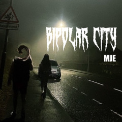 Bipolar City - MJE