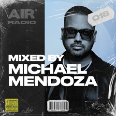 AIR RADIO #018 | MIXED BY MICHAEL MENDOZA