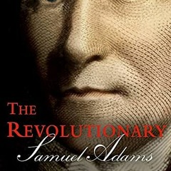 [GET] [PDF EBOOK EPUB KINDLE] The Revolutionary: Samuel Adams by  Stacy Schiff 📩