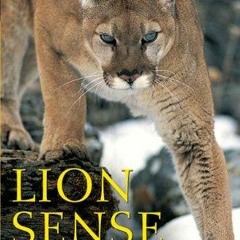 ❤Book⚡[PDF]✔ Lion Sense, 2nd: Traveling and Living Safely in Mountain Lion Country (Kestrel)