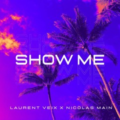 Laurent Veix x Nicolas Main - Show Me (Radio Edit)