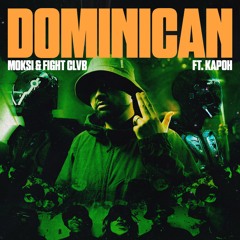 Moksi & Fight Clvb - Dominican (feat. Kapoh)