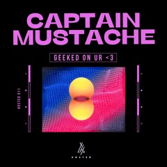 PREMIERE : Captain Mustache - Geeked On Ur <3