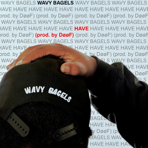 HAVE (prod. by DøøF) ["BAVY" Drops 6/03]