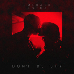 Emerald Lotus - DON'T BE SHY