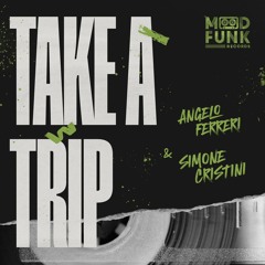 Angelo Ferreri & Simone Cristini - TAKE A TRIP // MFR392
