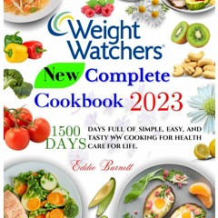 PDF Read Online Weight Watchers New Complete Cookbook 2023: 1500 days full of si