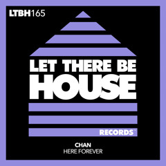 CHAN - Here Forever [Let There Be House]