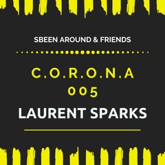C.O.R.O.N.A 005 | Laurent Sparks