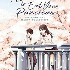 Read KINDLE PDF EBOOK EPUB I Want to Eat Your Pancreas: The Complete Manga Collection (I Want to Eat