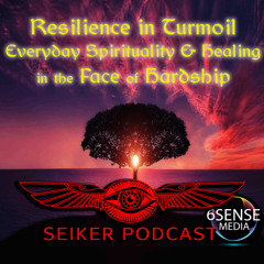 Resilience in Turmoil - Spirirtuality & Healing in the face of Hardship