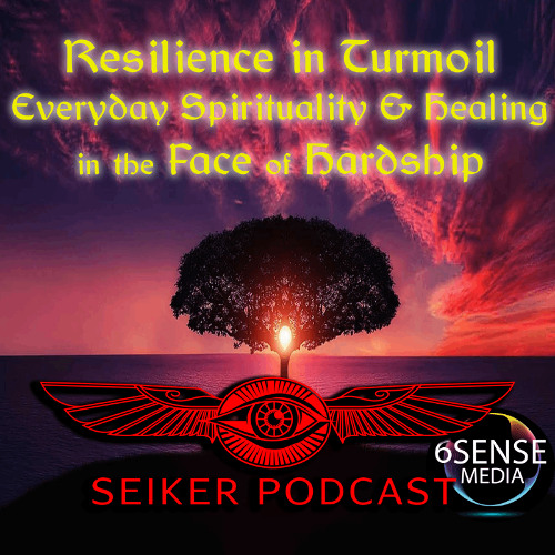 Resilience in Turmoil - Spirirtuality & Healing in the face of Hardship