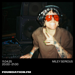 miley serious - 11.04.2025 - foundation.fm