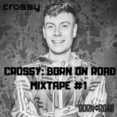 Born on Road Mixtape Episode #1 - Crossy