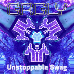 Unstoppable Swag (GRGLY REMIX)
