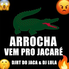 ARROCHA VEM PRO JACARÉ - MC MENOR P (((DJ'S RT DO JACA & LULA DO JACA))))
