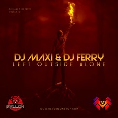 Dj Maxi & Dj Ferry - Left Outside Alone YA A LA VENTA!