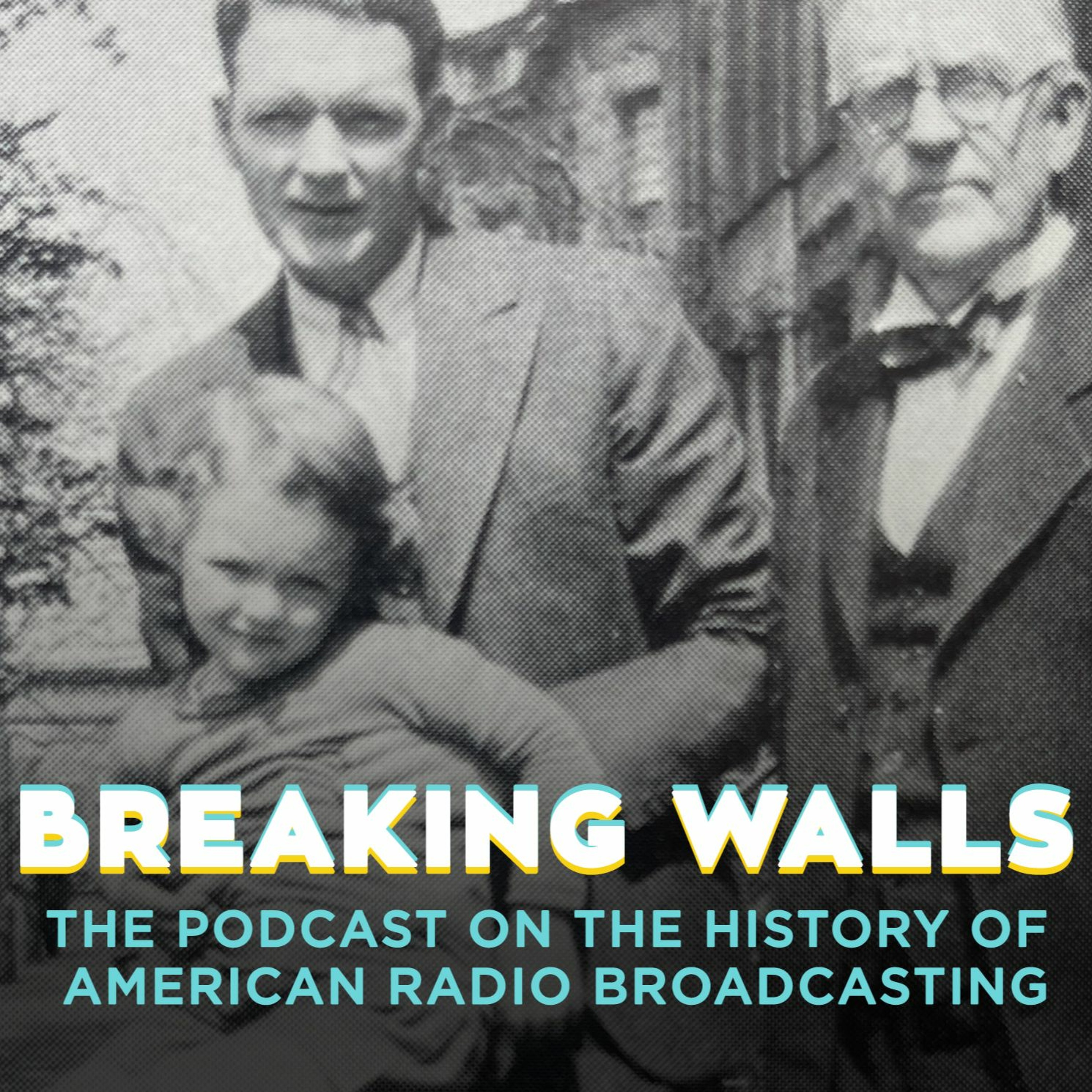 Breaking Walls: The Podcast on the History of American Network Radio Broadcasting