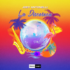Joey Antonelli - La Discoteca (Edit)