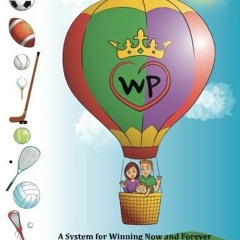 ❤️ Download The Winning Parent: A Parent's Guide for the Journey of Competitive Sport by  Daniel
