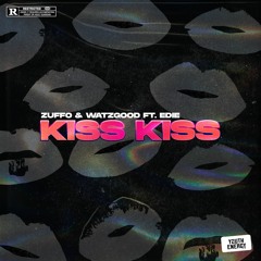 Zuffo & Watzgood  Ft. Edie - Kiss Kiss [Extended Mix]