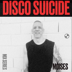 Disco Suicide Mix Series 122 - Moises