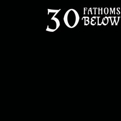 30 FATHOMS BELOW FREESTYLE