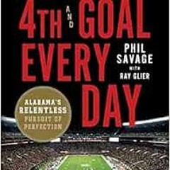 [READ] EPUB 🗂️ 4th and Goal Every Day: Alabama's Relentless Pursuit of Perfection by