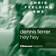 Dennis Ferrer - Hey Hey (chris Feelding Rmx 2023)