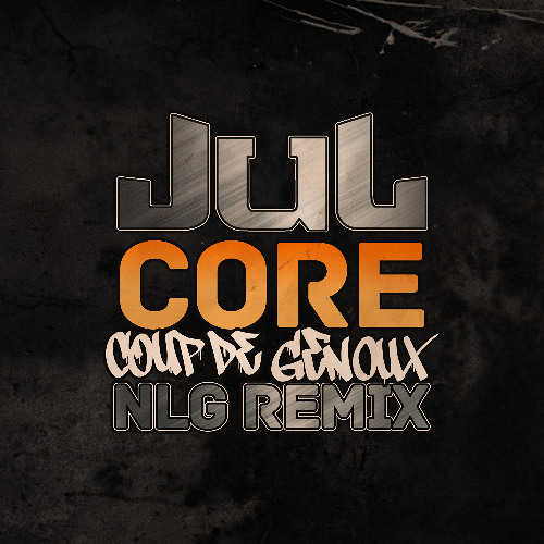 JUL - Coup de genoux (NLG Julcore Remix)