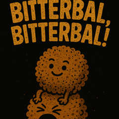 Bitterbal, bitterbal, ik wil er twee.
