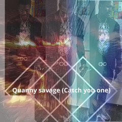 Quanny Savage - Catch You One 3.mp3