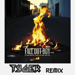 Fall Out Boy - My Songs Know What You Did In The Dark (Light Em Up)[TYGER Remix]