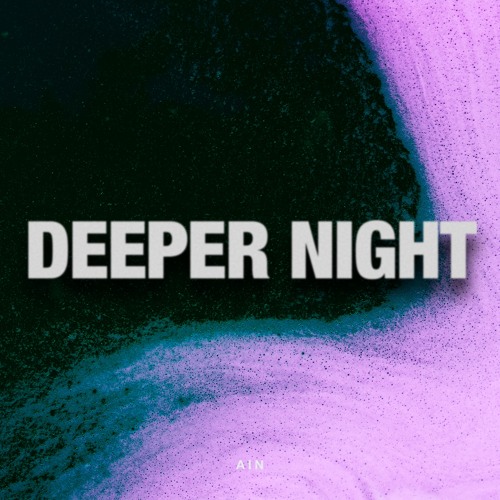 AIN - DEEPER NIGHT