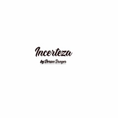 Derson Danger - Incerteza