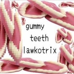 gummy teeth