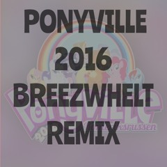 Ponyville 2016 BreezWhelt Remix