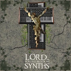 Lord Forgive Me For My Synths! (Original-Mix)