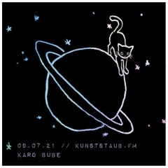 Karo Bube @ Kunststaub FM Radio, Berlin 09.07.21