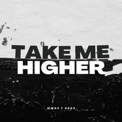 TAKE ME HIGHER