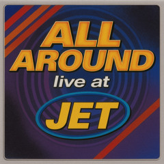 ALL AROUND (rec. live @JET)
